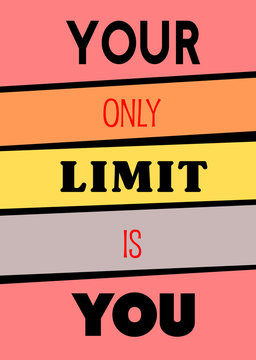 Your only limit is You