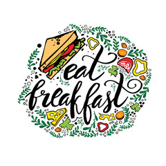 Beautiful hand drawn illustration breakfast top. Lettering quote with sandwich and vegetables