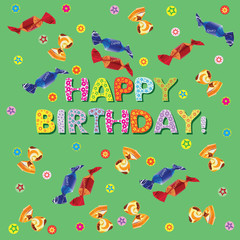 HAPPY BIRTHDAY! Candies.Banner, poster or greeting card. Background green. Design for textiles, tapestries, wrapping paper, cover.