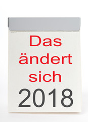 Änderungen / Abreißkalender mit den Worten Das ändert sich 2018