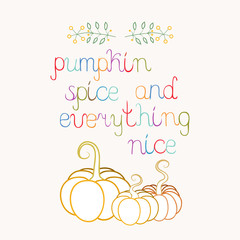 Pumpkin spice and everything nice lettering and decorative pumpkins.