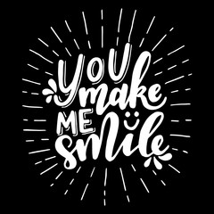 You make me smile.