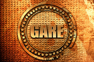 French text "gare" on grunge metal background, 3D rendering