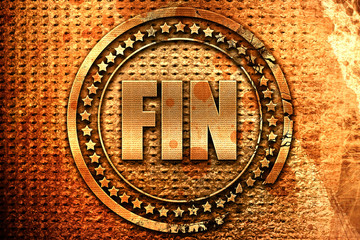 French text "fin" on grunge metal background, 3D rendering
