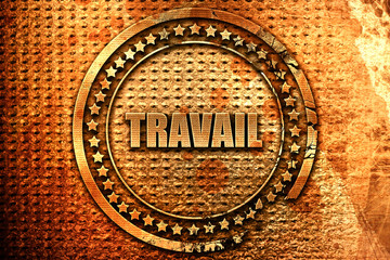 French text "travail" on grunge metal background, 3D rendering