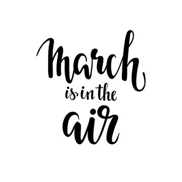 march is in the air. Hand drawn calligraphy and brush pen lettering.