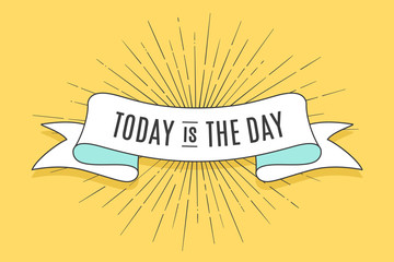 Vintage trendy ribbon with text Today is the Day and linear drawing of sun rays. Colorful old banner with ribbon, hand-drawn element for design - banners, posters, gift cards. Vector Illustration