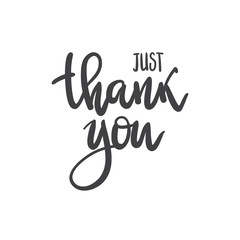 Vector phrase just thank you handwritten inscription. Hand lettering typography template. For cards, prints, balloons