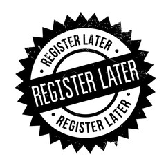 Register Later rubber stamp. Grunge design with dust scratches. Effects can be easily removed for a clean, crisp look. Color is easily changed.