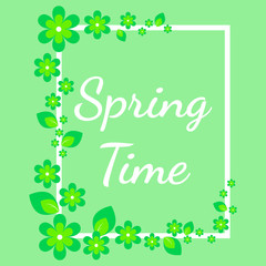 Inscription Spring Time with flowers on green. Vector greeting card with white frame