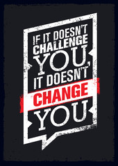 If It Does Not Challenge You, It Does Not Change You. Sport Motivation Quote Poster. Vector Typography Banner Design