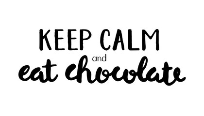 KEEP CALM AND EAT CHOCOLATE
