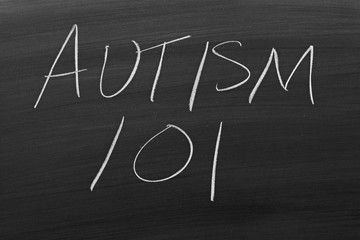 The words "Autism 101" on a blackboard in chalk