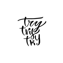 Fototapeta premium Modern vector lettering. Inspirational hand lettered quote for wall poster. Printable calligraphy phrase. T-shirt print design. Try try try