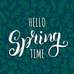 Fototapeta na wymiar Hello Spring Time vector background. Hand lettering inspirational typography. Floral seamless pattern illustration.