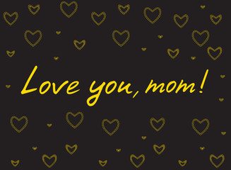 Happy mother's day card with handlettering and mosaic hearts. gold on black background. love you mom. vector illustration.
