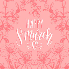 Happy Woman's day hand lettering card. Floral background. Vector 8 March curly calligraphy with flowers illustration.