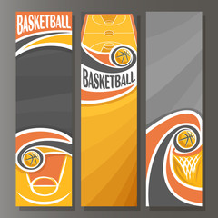Fototapeta premium Vector Vertical Banners for Basketball: 3 template for title text on basketball theme, orange sporting court, flying ball, basket with net, abstract vertical banner for inscriptions on grey background
