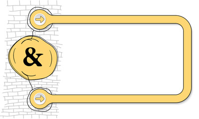 Yellow frame for text and hand written ampersand mark