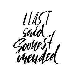 Obraz premium Least said, soonest mended. Hand drawn lettering proverb. Vector typography design. Handwritten inscription.
