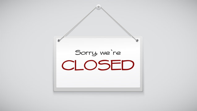 Closed sign board hanging on the white wall. Vector illustration. Sign with information for shop visitors.