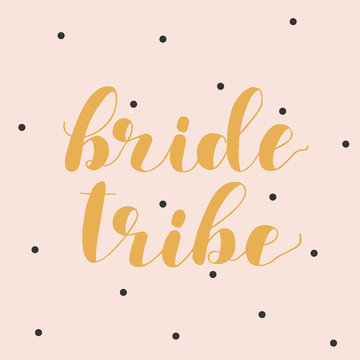 Bride tribe. Brush lettering illustration.
