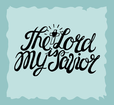 Hand lettering The Lord is my Savior, made near the cross.
