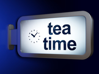 Timeline concept: Tea Time and Clock on billboard background