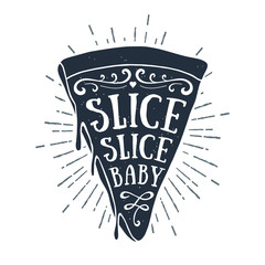 Hand drawn label with textured pizza slice vector illustration and "Slice, slice baby" lettering.