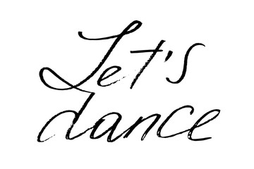 Let's dance. Handwritten text isolated on white background, vector. Each word is on the separate layer