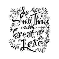 Do small things with great love hand lettering.