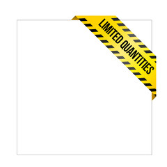 Caution tape with words 'Limited Quantities'. Corner label painted like danger ribbon. Discount tag for online shop, car service, industrial and engineering company. Isolated on white background.