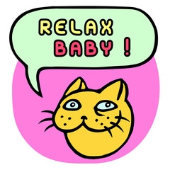 Relax Baby! Cartoon Cat Head. Speech Bubble. Vector Illustration.