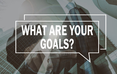 business communication concept:what are your goals?