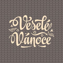 Vesele vanoce. Lettering text for greeting cards. Xmas in the Czech Republic. 