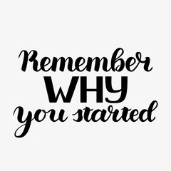 Remember Why You Started Vector Motivation Phrase. Vector Hand Drawn Motivation Lettering. Handwritten Inspirational Quotes for Posters, Banners and Cards