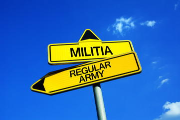 Militia vs Regular Army - Traffic sign with two options - unofficial military unit for territorial defense organized by citizens vs official and professional armed force