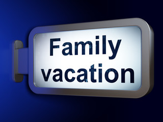 Vacation concept: Family Vacation on billboard background