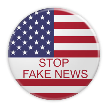 USA Media Concept Badge: Stop Fake News Button With US Flag, 3d illustration on white background