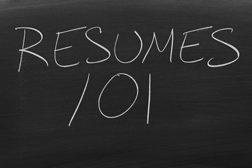 The words "Resumes 101" on a blackboard in chalk