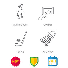 Skipping rope, football and ice hockey icons. Badminton linear sign. Shield protection, calendar and new tag web icons. Vector