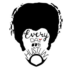 Every day I'm hustlin' lettering on bearded afro man face