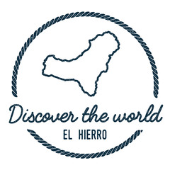 El Hierro Map Outline. Vintage Discover the World Rubber Stamp with Island Map. Hipster Style Nautical Insignia, with Round Rope Border. Travel Vector Illustration.