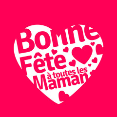 bonne fête à toutes les mamans