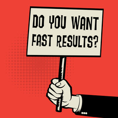 Poster in hand, business concept text Do You Want Fast Results