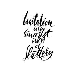 Imitation is the sincerest form of flattery. Hand drawn lettering proverb. Vector typography design. Handwritten inscription.