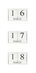 Closeup group of white wooden calendar with black 16 , 17 , 18 march word , three date calendar isolated on white background