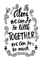 " Alone we can do so little, together we can do so much ", Inspirational quote by helen keller