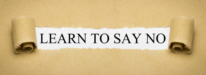 Learn to say no