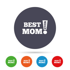 Best mom ever sign icon. Award symbol.